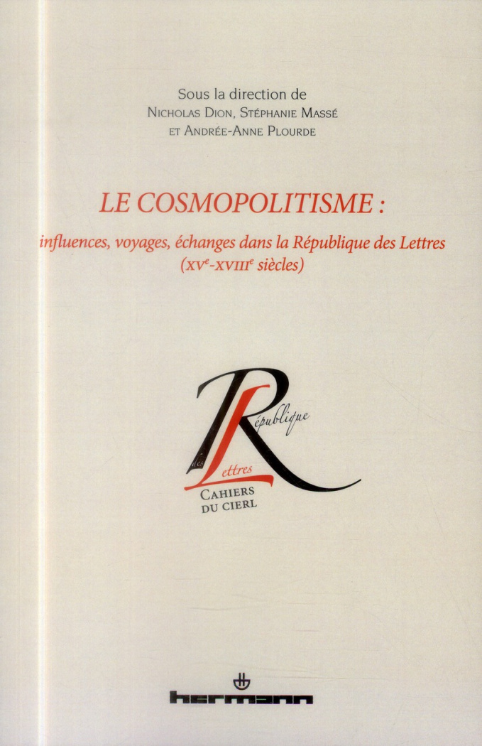 Le cosmopolitisme. Influences, voyages, échanges dans la République des Lettres (XVe-XVIIIe siècles)