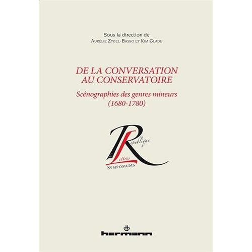 De la conversation au conservatoire. Scénographes des genres mineurs (1680-1780)