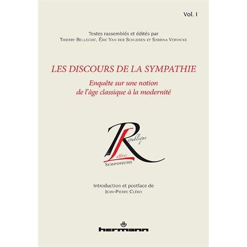 Les discours de la sympathie. Volume 1, Enquête sur une notion de l'âge classique à la modernité
