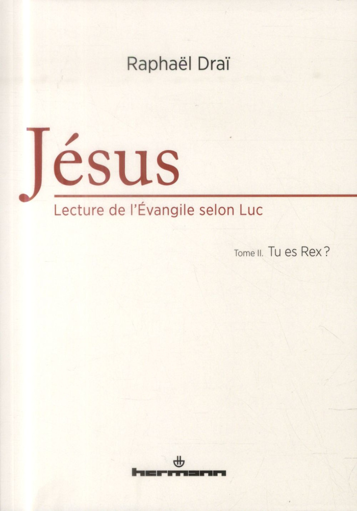 Jésus, lecture de l'Evangile selon Luc. Tome 2, Tu es Rex ?