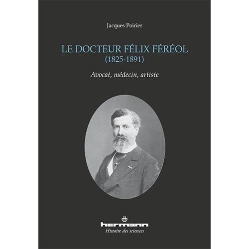 Le docteur Félix Féréol (1825-1891). Avocat, médecin, artiste