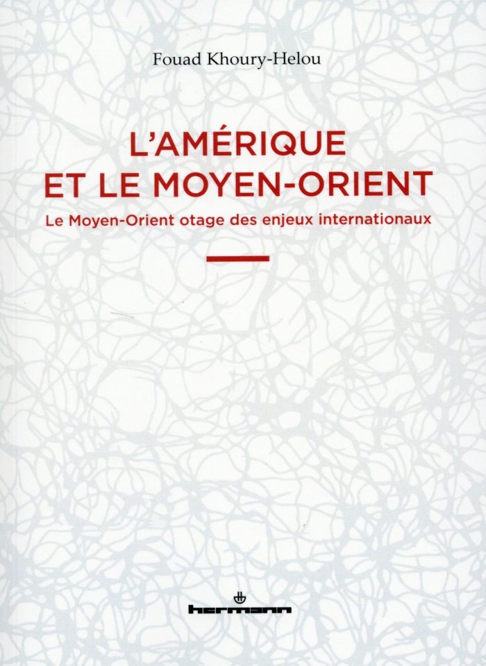 L'Amérique et le Moyen-Orient. Le Moyen-Orient otage des enjeux internationaux