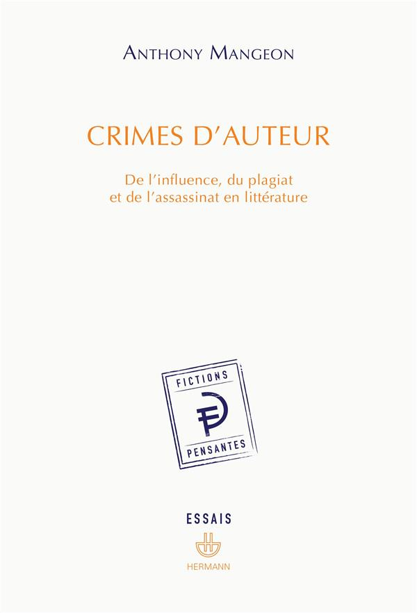 Crimes d'auteur. De l'influence, du plagiat et de l'assassinat en littérature