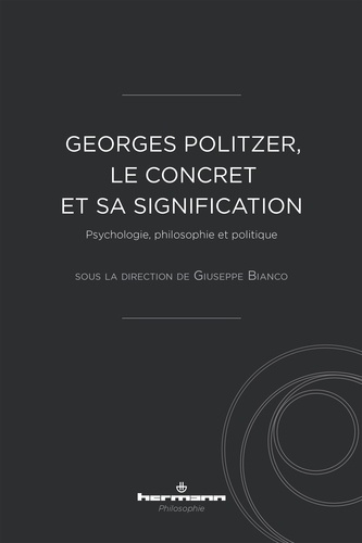 Georges Politzer, le concret et sa signification. Psychologie, philosophie et politique