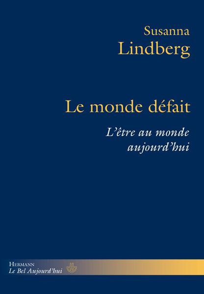 Le monde défait. L'être au monde aujourd'hui