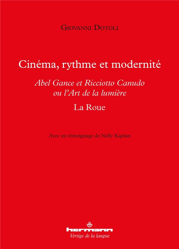 Cinéma, rythme et modernité. Abel Gance et Ricciotto Canudo ou l'Art de la lumière : La Roue