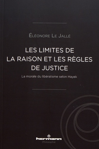 Les limites de la raison et les règles de justice. La morale du libéralisme selon Hayek