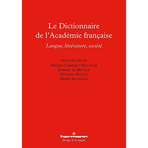 Le Dictionnaire de l'Académie française. Langue, littérature, société