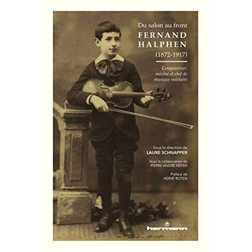 Du salon au front : Fernand Halphen (1872-1917). Compositeur, mécène et chef de musique militaire