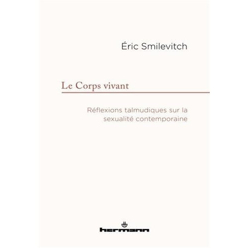 Le corps vivant. Réflexions talmudiques sur la sexualité contemporaine