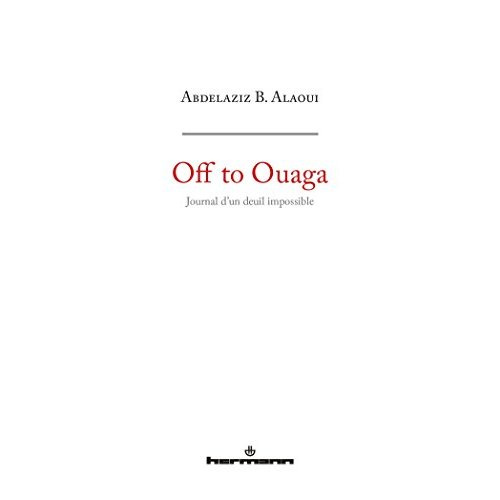 Off to Ouaga. Journal d'un deuil impossible