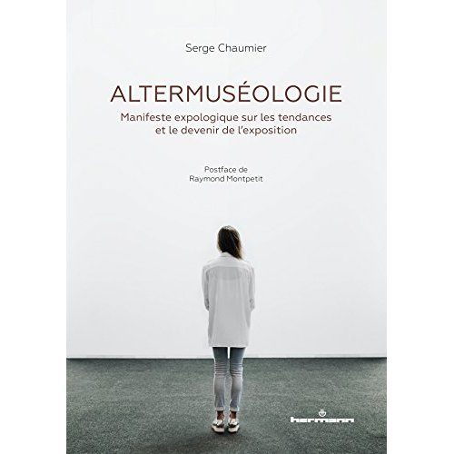 Altermuséologie. Manifeste expologique sur les tendances et le devenir de l'exposition