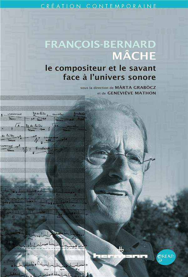François-Bernard Mâche, le compositeur et le savant face à l'univers sonore. Avec 1 DVD