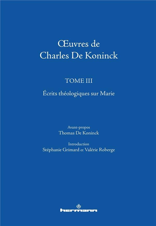 Oeuvres de Charles De Koninck. Tome 3, Ecrits théologiques sur Marie