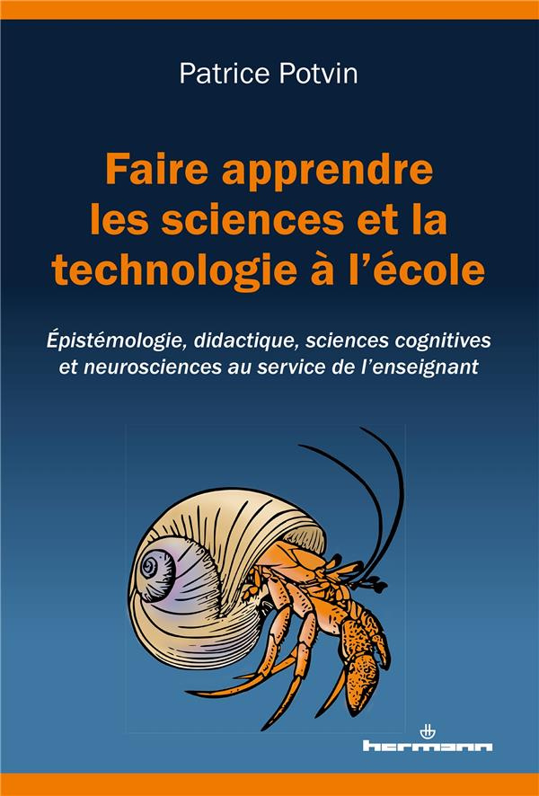 Faire apprendre les sciences et la technologie à l'école. Epistémologie, didactique, sciences cognit