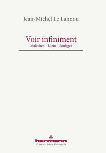 Voir infiniment. Malevitch, Klein, Soulages