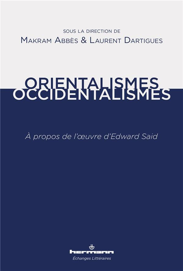 Orientalismes/Occidentalismes. A propos de l'oeuvre d'Edward Said