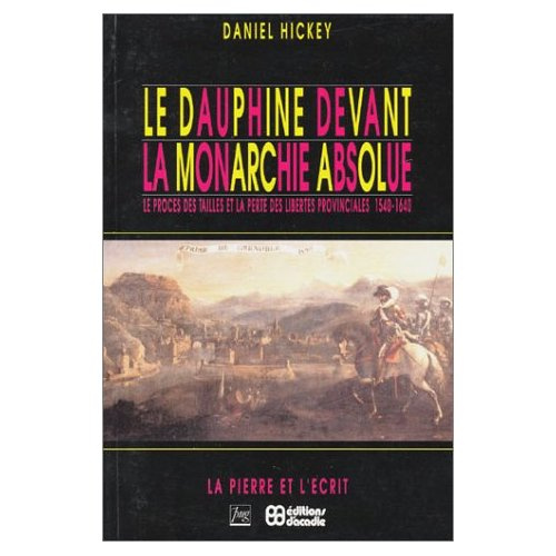 DAUPHINE DEVANT LA MONARCHIE ABSOLUE (LE)