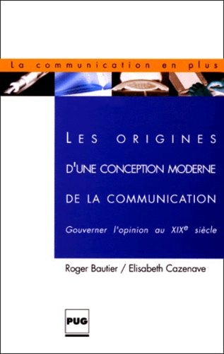 ORIGINES D'UNE CONCEPTION MODERNE DE LA COMMUNICATION