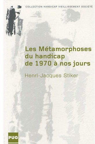 METAMORPHOSES DU HANDICAP (LES) / DE 1970 A NOS JOURS
