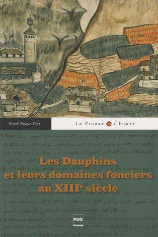 DAUPHINS ET LEUR DOMAINE FONCIER AU XIIIE S (LES)