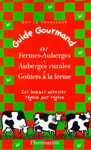 GUIDE GOURMAND DES FERMES-AUBERGES, AUBERGES RURALES, GOUTERS A LA FERME. Les bonnes adresses région