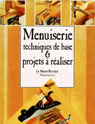MENUISERIE. Techniques de base & projets à réaliser