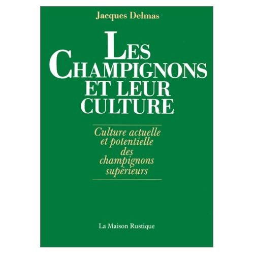 CHAMPIGNONS ET LEUR CULTURE CULTURE ACTUELLE ET POTENTIELLE DES CHAMPIGNONS (LES
