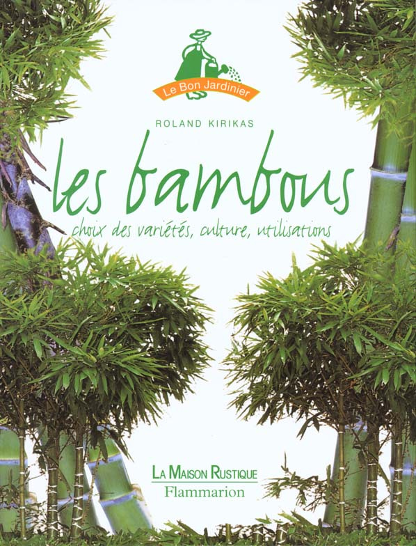 Les bambous. Choix des variétés, culture, utilisations