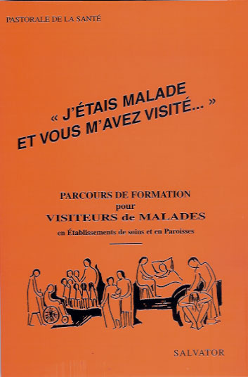 J'étais malade et vous m'avez visité.... Parcours de formation pour visiteurs de malades, 5e éditi