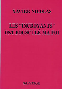 Incroyants ont bouscule ma foi