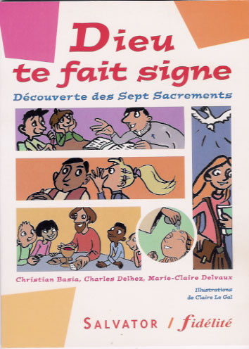Dieu te fait signe. Découverte des 7 sacrements