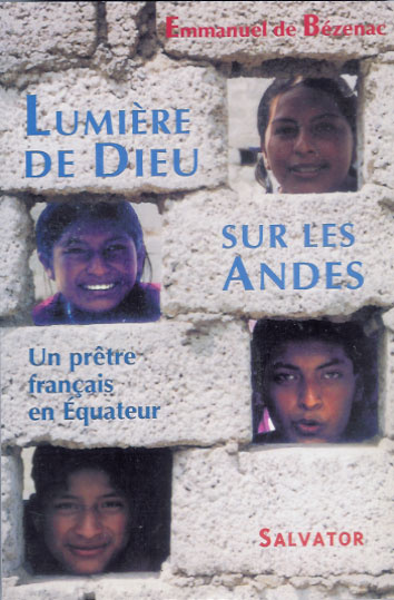 Lumière de Dieu sur les Andes. Un prêtre français en Equateur
