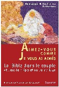 Aimez-vous comme je vous ai aimés. La Bible dans le couple et dans la préparation au mariage