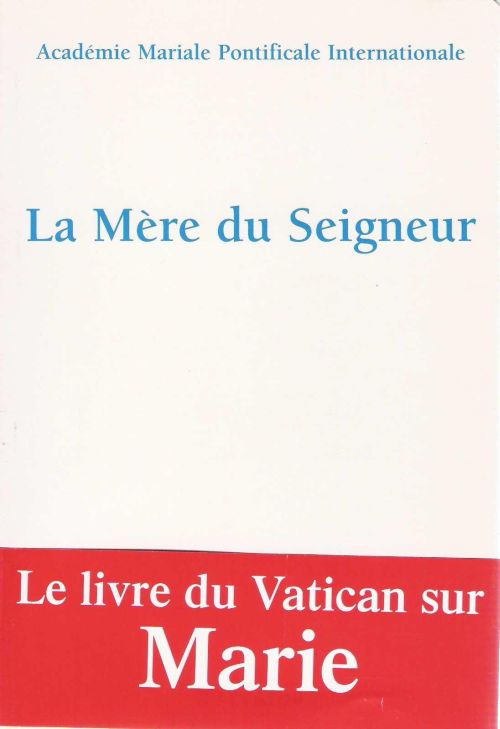 La Mère du Seigneur. Mémoire, Présence, Espérance