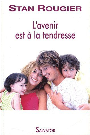 L'avenir est à la tendresse. Edition revue et augmentée