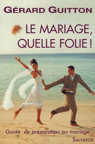 Le mariage, quelle folie !