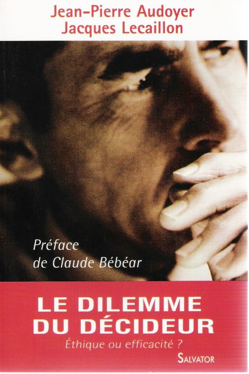Le dilemme du décideur. Ethique ou efficacité ?