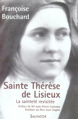 Sainte Thérèse de Lisieux. Ou la sainteté revisitée (1873-1897)