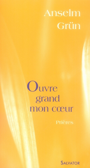 Ouvre grand mon coeur. Prières