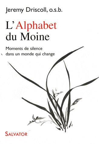 L'Alphabet du Moine. Moments de silence dans un monde qui change