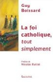 La foi catholique, tout simplement
