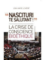 Nascituri te salutant ! La crise de conscience bioéthique