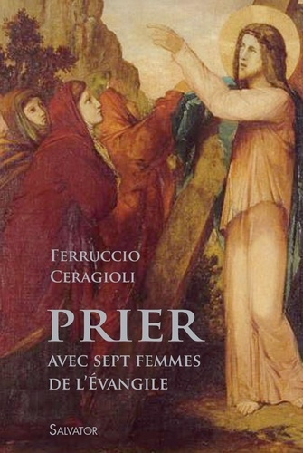 Prier avec sept femmes de l'Evangile. Une introduction à la prière