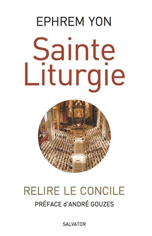 Sainte Liturgie. Relire le Concile