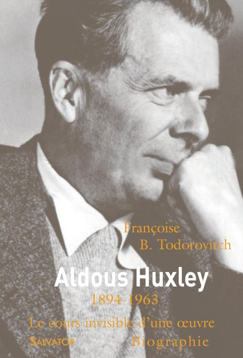 Aldous Huxley. Le cours invisible d'une oeuvre, 2e édition revue et corrigée