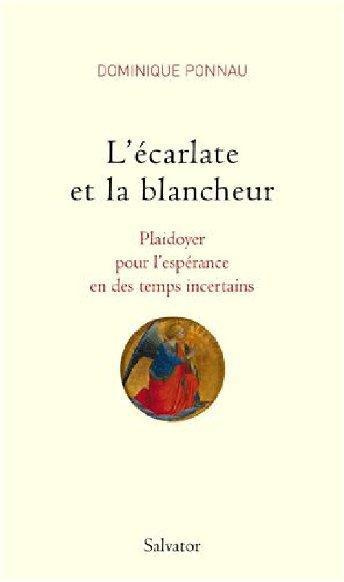 L'écarlate et la blancheur. Plaidoyer pour l'espérance en des temps incertains