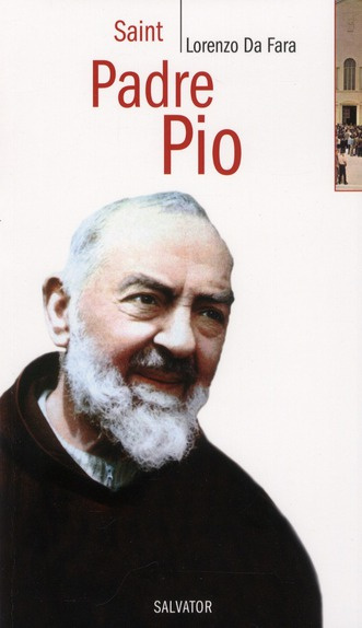 Saint Padre Pio. Saint, humble et bien aimé