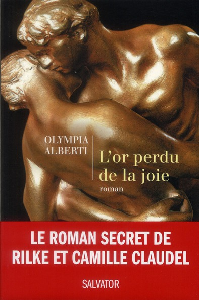 L'or perdu de la joie. Le roman secret de Camille Claudel et Rilke