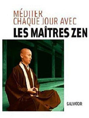 Méditer chaque jour avec les maîtres Zen